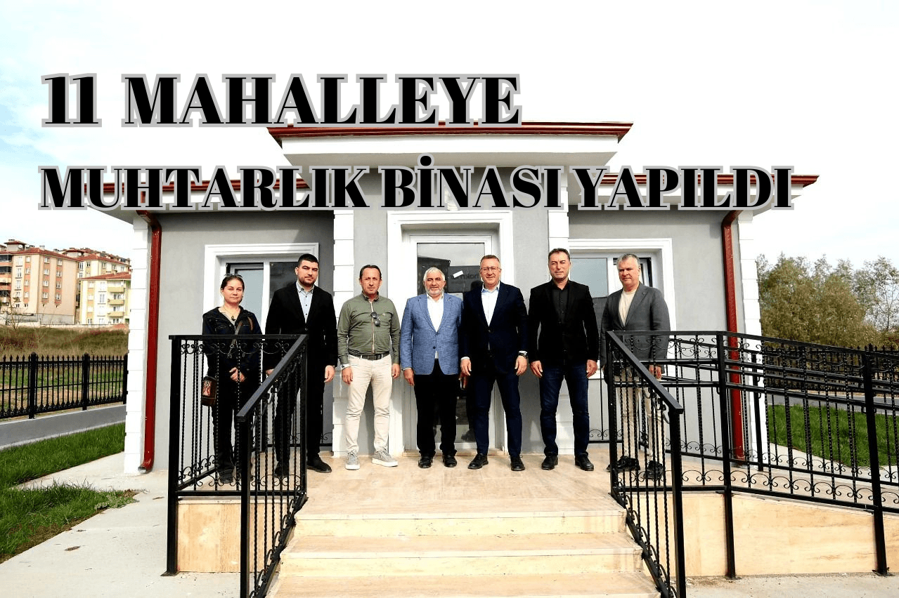 Adapazarın'da 11 mahalleye muhtarlık binası yapıldı