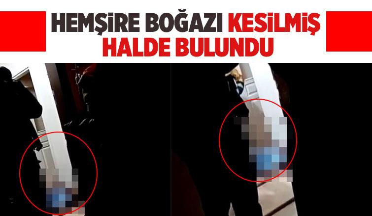 Korucuk'ta hemşire boğazı kesilmiş halde ölü bulundu