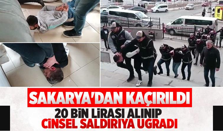 Sakarya'dan kaçırdıkları kişiyi yağmalayıp cinsel saldırıda bulundular