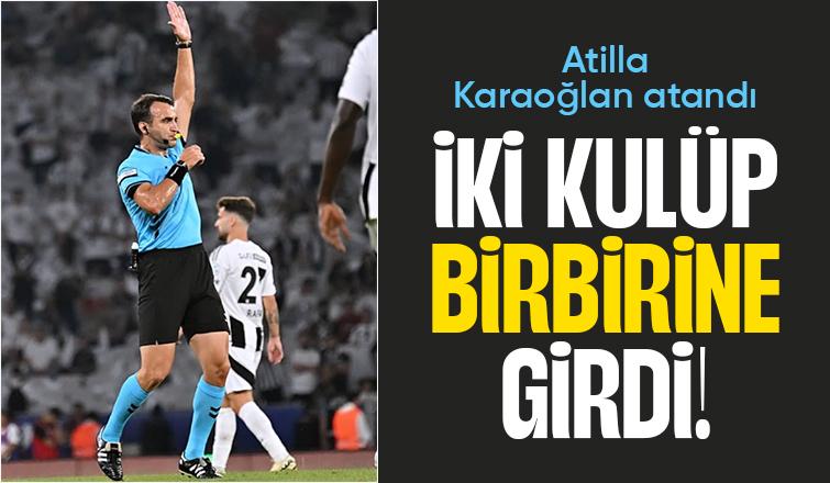 Atilla Karaoğlan maça atandı, iki kulüp birbirine girdi