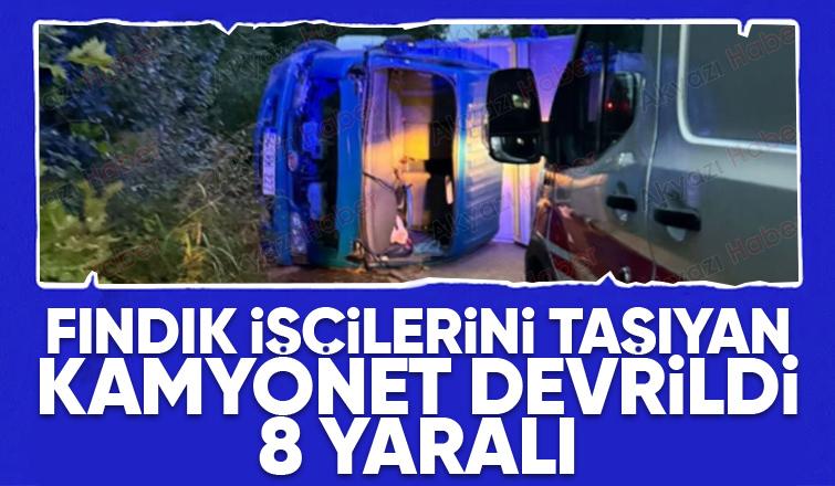 Kamyonet devrildi: 8 fındık işçisi yaralandı