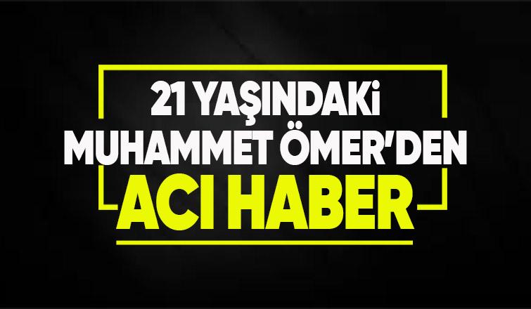 Arifiye'de yaşayan 21 yaşındaki Muhammed Ömer Sezer hayatını kaybetti.