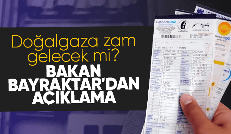 Bakan Bayraktar'dan doğalgaz zammı açıklaması