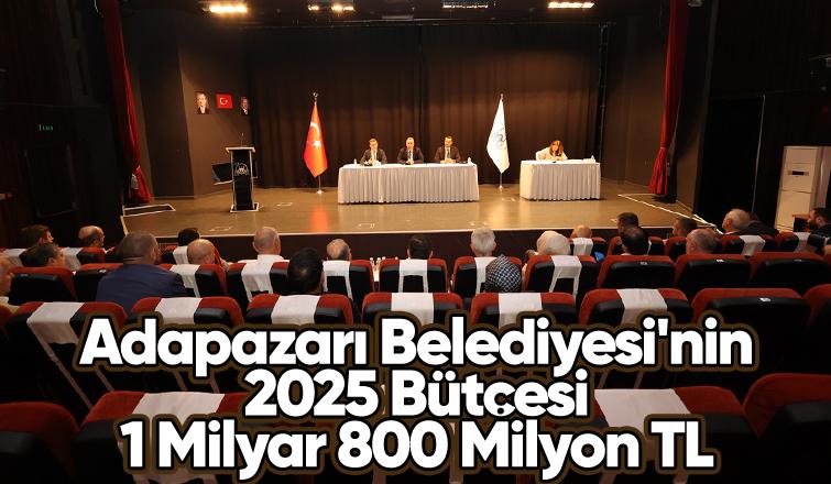 Adapazarı Belediyesi'nin 2025 bütçesi belli oldu