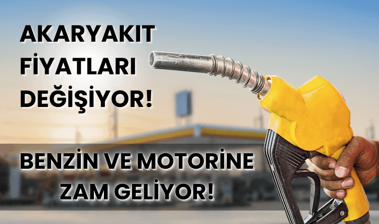 Akaryakıt fiyatları değişiyor! Benzin ve motorine zam geliyor!