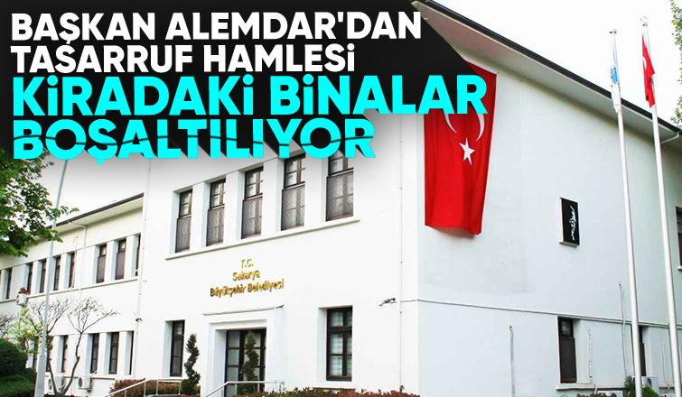 Sakarya Büyükşehirin kiradaki birimleri tasarruf için taşınacak