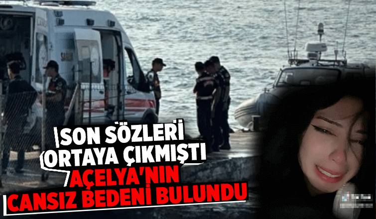 Kayıp Açelya'nın cansız bedeni Karadenizde bulundu