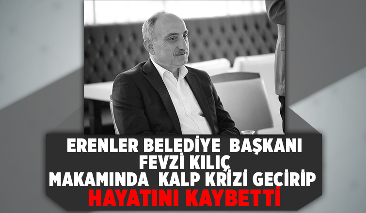 Başkan Fevzi Kılıç hayatını kaybetti