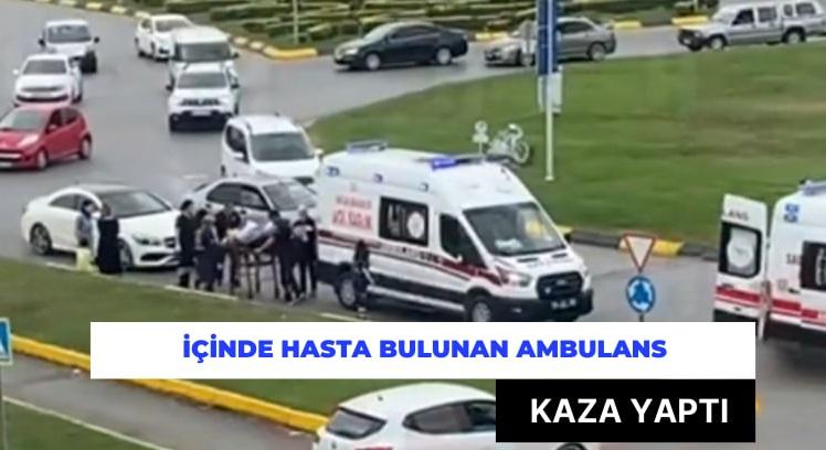 İçinde hasta bulunan ambulans kaza yaptı