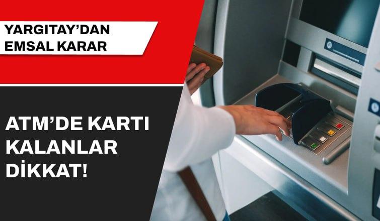 Yargıtay'dan Atm'ye Kartını Kaptıranlarla İlgili Emsal Karar!