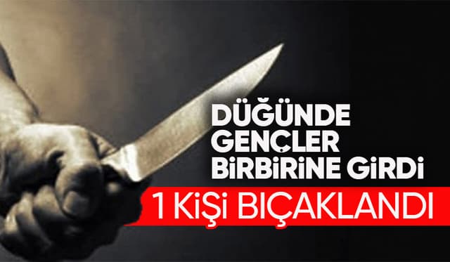 Düğünde bir genç bıçaklandı