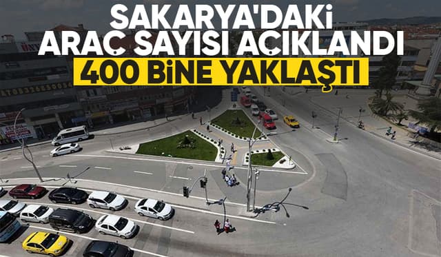 Sakarya'daki araç sayısı açıklandı