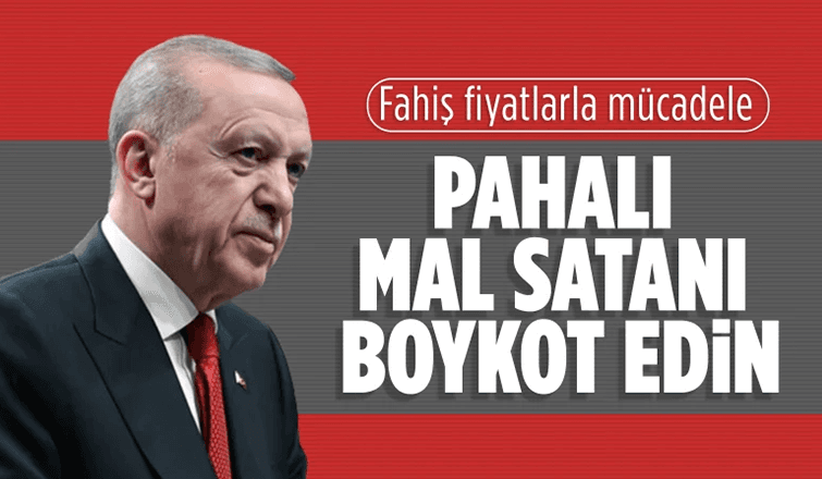 Cumhurbaşkanı Erdoğan'dan fahiş fiyata karşı boykot çağrısı