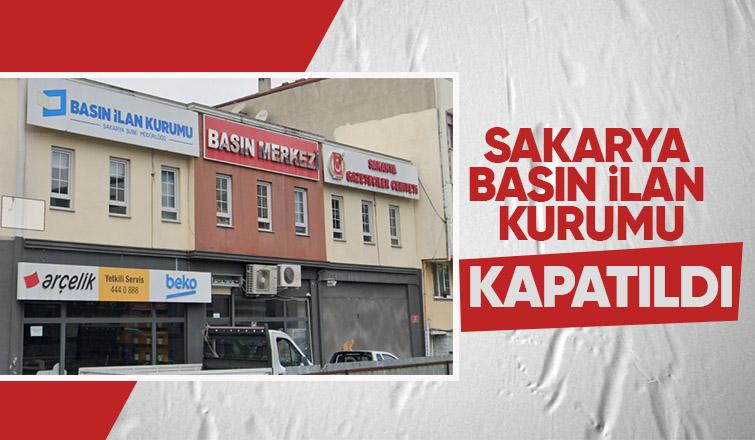 Sakarya Basın İlan Kurumu kapatıldı