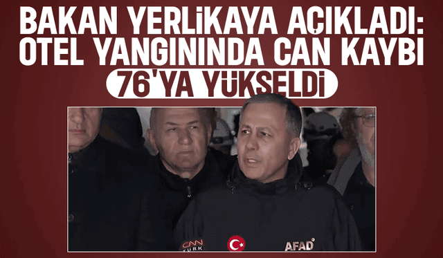 Bakan açıkladı; Yangında can kaybı 76'ya yükseldi