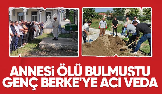 Odunlukta ölü bulunan Berke toprağa verildi