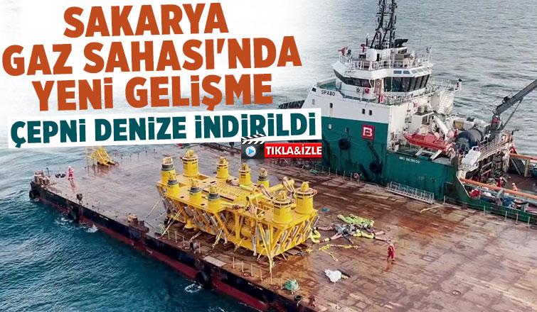 Sakarya Gaz Sahası'ndaki toplama haznesi Çepni denize indirildi