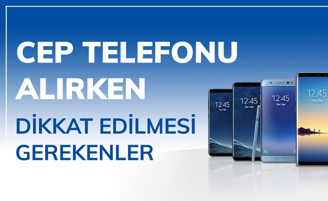 Cep Telefonu Alırken Dikkat Edilmesi Gerekenler