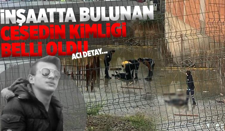 İnşatta ceset bulunmuştu; Kimliği belli oldu