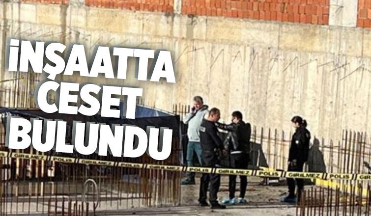 İnşaat temelinde ceset bulundu