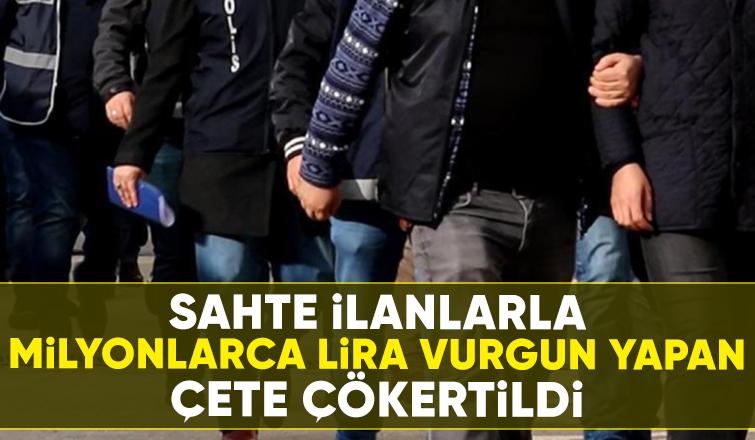 Sahte ilanla dolandırıcılık yapan çeteye operasyon