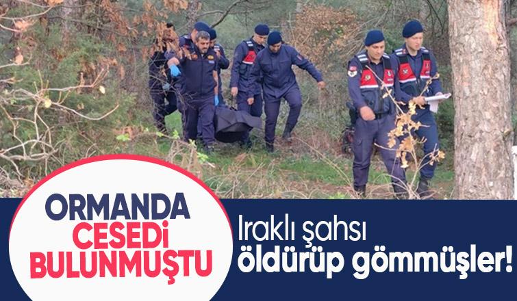 Ormanda cesedi bulunan Iraklı cinayete kurban gitmiş