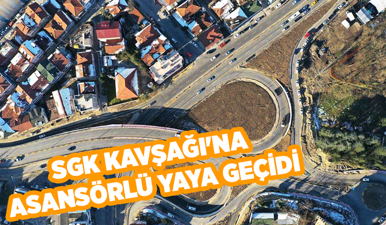 SGK Köprülü Kavşağına asansörlü yaya geçidi yapılacak