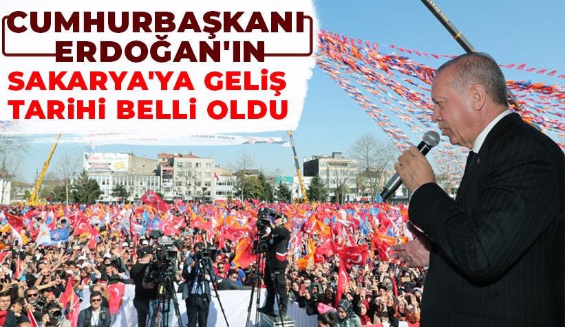 Cumhurbaşkanı Erdoğan'ın Sakarya'ya Geliş Tarihi Belli Oldu