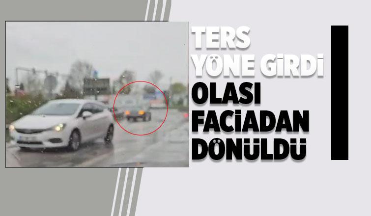 Yolu şaşırdı ters yöne girdi