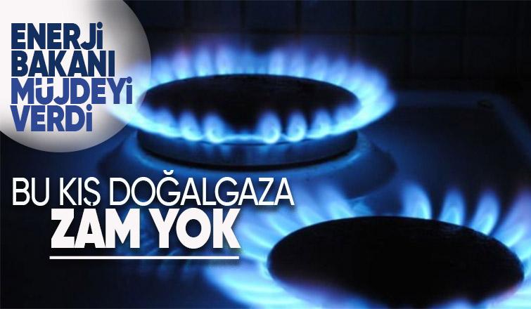 Enerji Bakanı müjdeyi verdi! Doğalgaza bu kış zam yapılmayacak