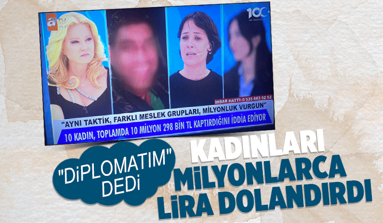 Diplomat yalanıyla tanıştığı kadınları milyonlarca lira dolandırdı