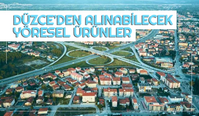 Düzce’den Alınabilecek Yöresel Ürünler