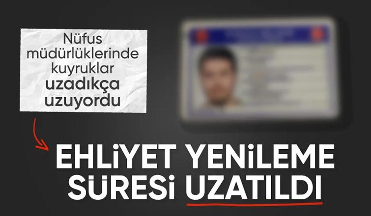 Eski tip ehliyet süreleri uzatıldı