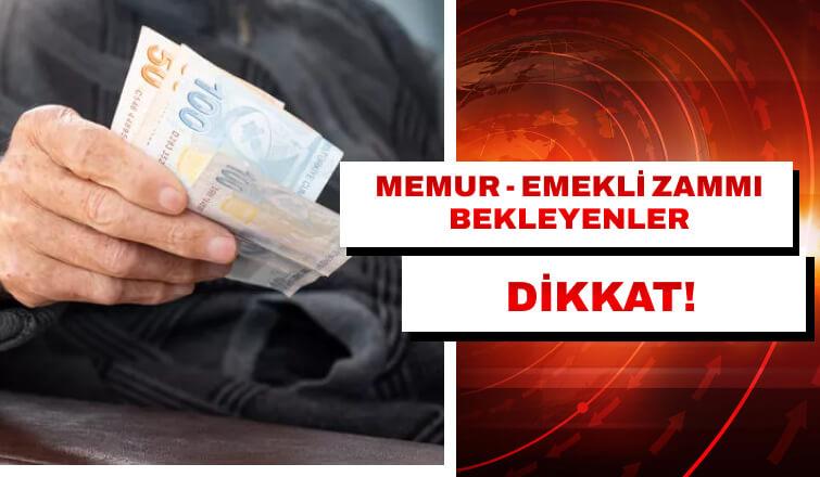 Memur Zammı, Emekli Zammı Bekleyenler Dikkat!