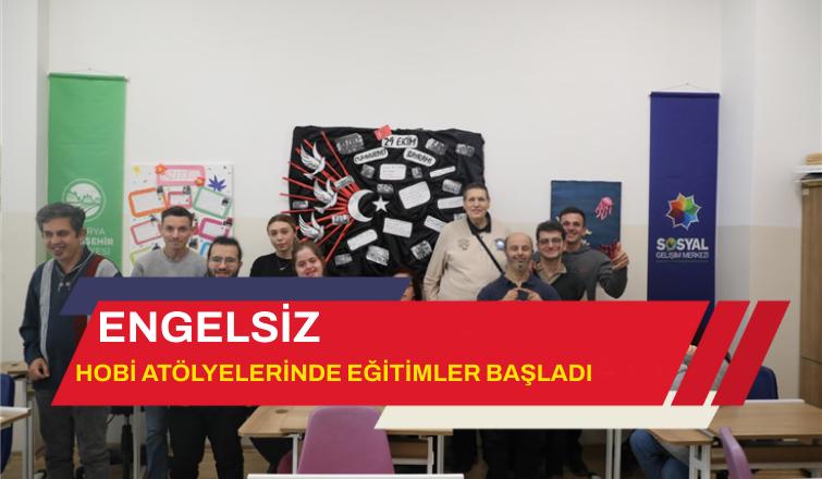 Engelsiz Hobi Atölyelerinde Eğitimler Başladı