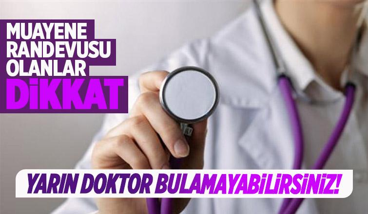 Doktor yarın iş bırakacak