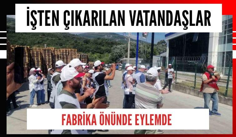 İşten çıkarılan vatandaşlar fabrika önünde eylemde