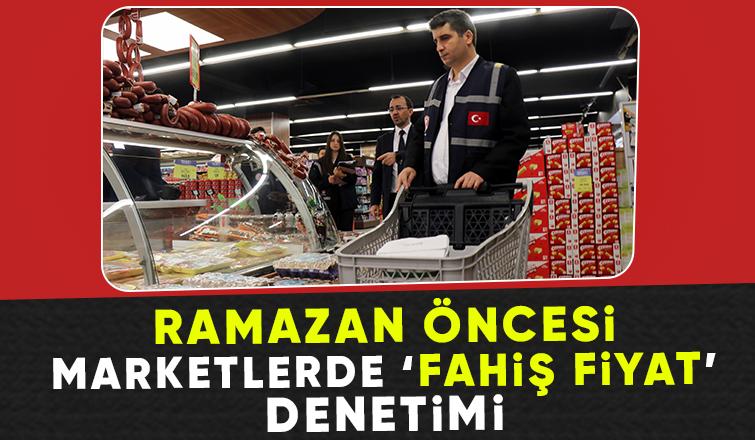 Ramazan öncesi fahiş fiyat denetimi yapıldı