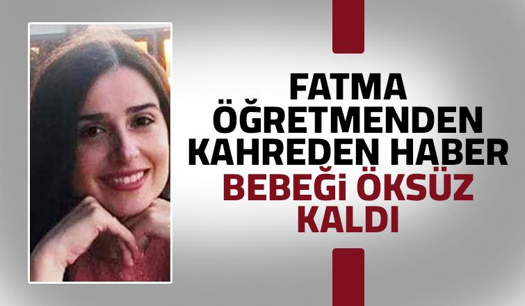 34 Yaşındaki Fatma Öğretmen Yaşam Savaşını Kaybetti