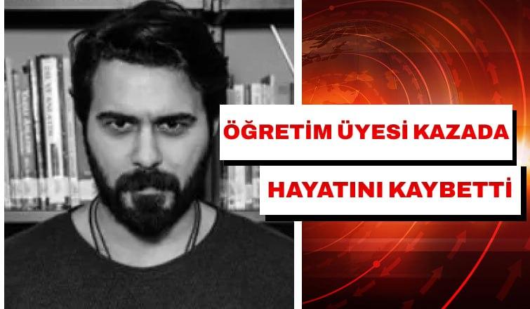 Öğretim üyesi kazada hayatını kaybetti