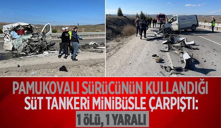 Minibüs ile süt tankeri çarptı: 1 ölü, 1 yaralı