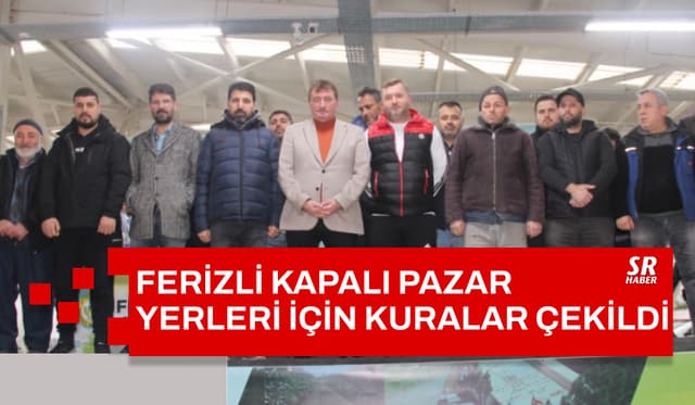 Ferizli Kapalı Pazar Yeri İçin Kuralar Çekildi