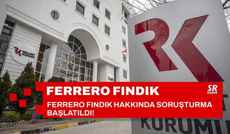 Rekabet Kurumu Ferrero Hakkında Soruşturma Başlattı