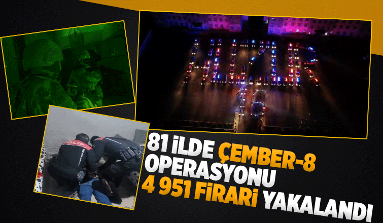 Çember 8 operasyonunda binlerce kişi yakalandı