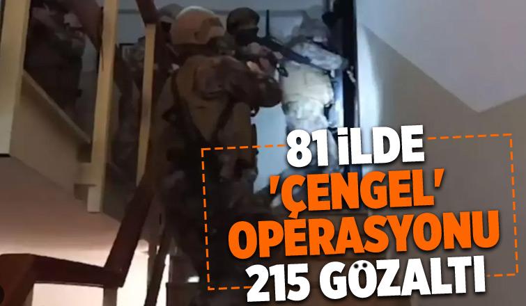 81 İlde eş zamanlı Çengel operasyonu