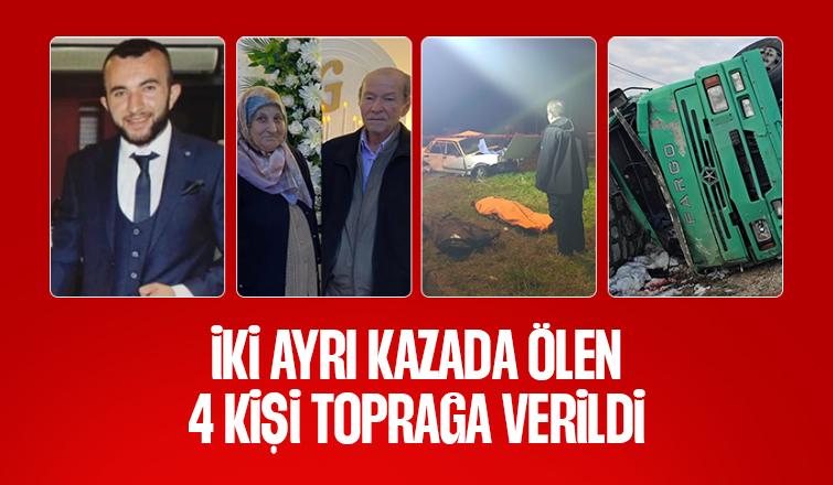 İki ayrı kazada ölen 4 kişi toprağa verildi