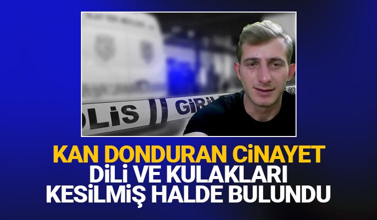 Vahşet , dili ve kulakları kesilmiş halde bulundu