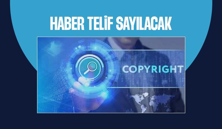 Haber artık telif sayılacak