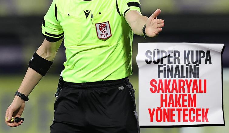 Süper Kupa finaline Sakaryalı hakem