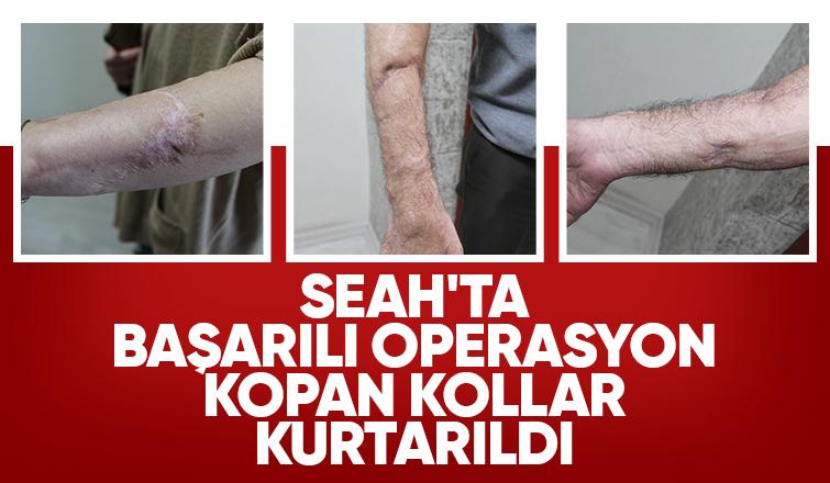 SEAH’ta iki başarılı ameliyatla kopan uzuvlar kurtarıldı